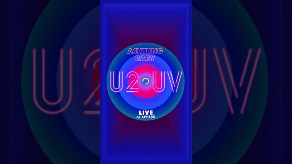 U2 - UV Achtung Baby Live At The Sphere