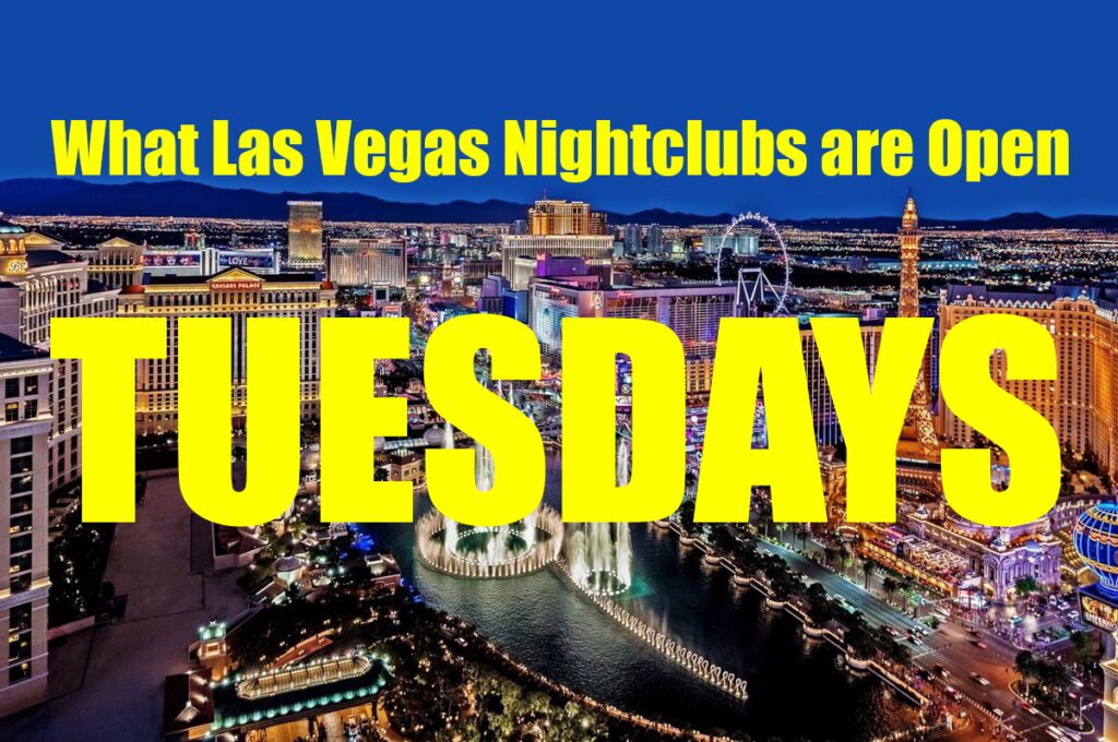 What Las Vegas nightclubs are open on Tuesday