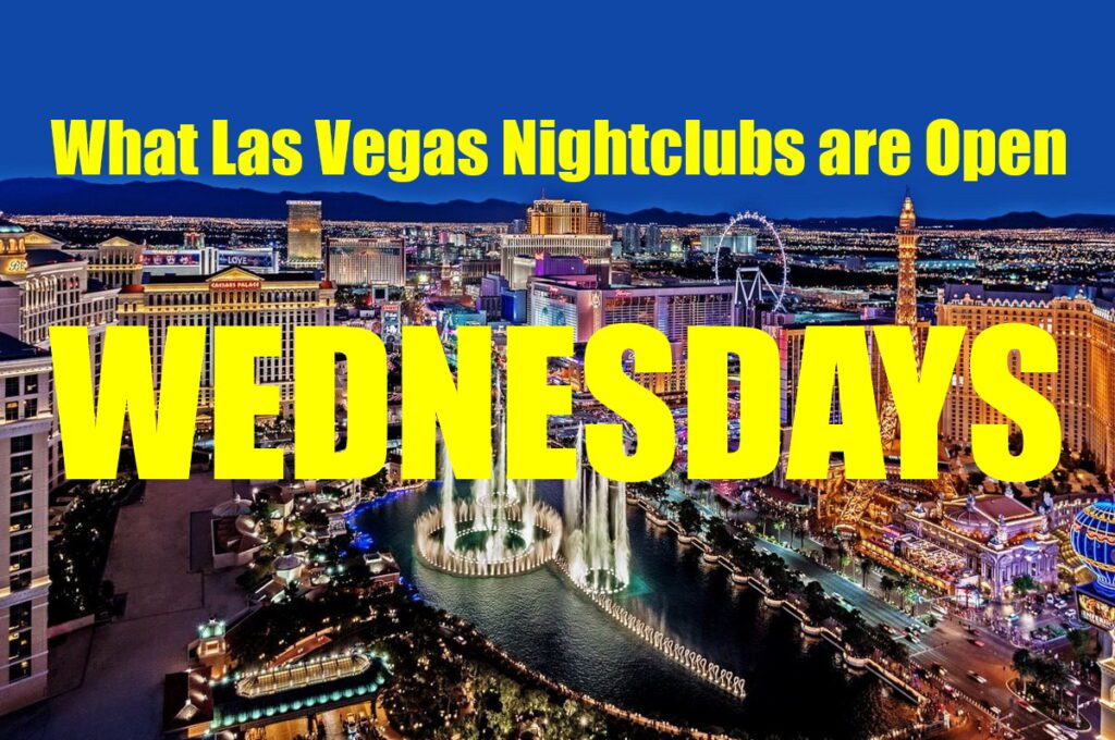 What Las Vegas Nightclubs are Open Wednesdays