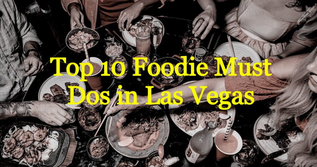 Foodie Must-Dos in Las Vegas - Featured